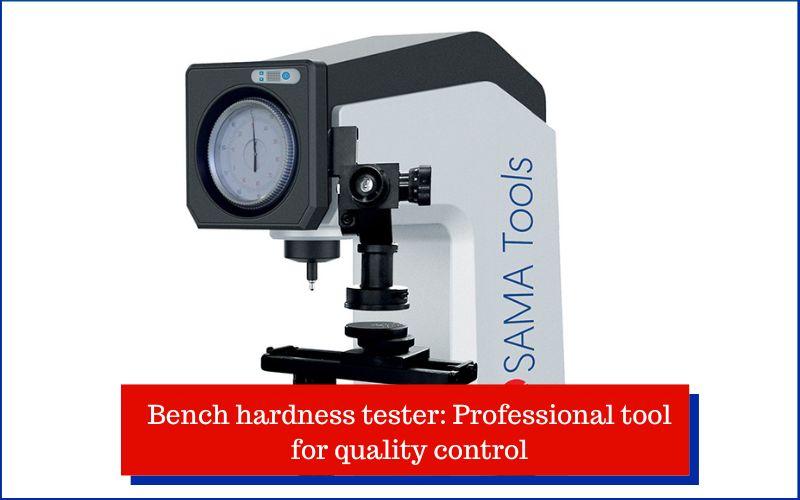 Bench hardness tester: Professional tool for quality control