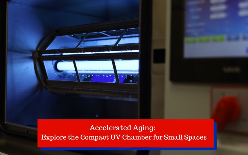 Accelerated Aging Tests:  Explore the Compact UV Chamber for Small Spaces